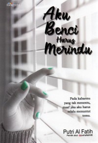 Aku Benci Harus Merindu