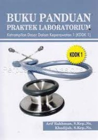 Buku Panduan Praktik Laboratorium Keterampilan Dasar dalam Keperawatan I (KDDK I)
