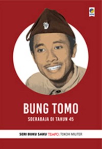 Bung Tomo: Soerabaja di tahun 45