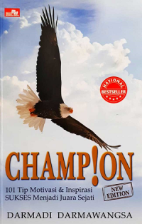 Champion: 101 tip motivasi & inspirasi sukses menjadi juara sejati