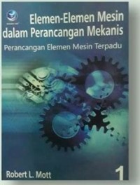 Elemen-Elemen Mesin Dalam Perancangan Mekanis - Buku 1