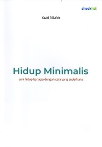 Hidup Minimalis: Seni hidup bahagia dengan cara sederhana