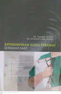 Kepemimpinan Klinis Perawat di Rumah Sakit