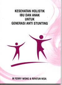 Kesehatan Holistik Ibu Dan Anak Untuk Generasi Anti Stunting