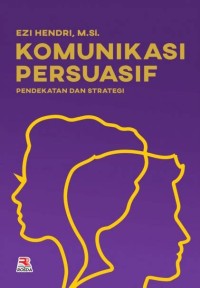 Komunikasi persuasif pendekatan dan strategi