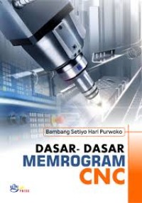 Dasar-Dasar Memrogram CNC