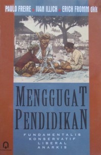 Menggugat Pendidikan - Fundamentalis Konservatif Liberal Anarkis