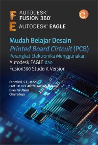 Mudah Belajar Desain Printed Board Cirtcuit (PCB) Perangkat Elektronika Menggunakan Autodesk EAGLE dan Fusion360 Student Version