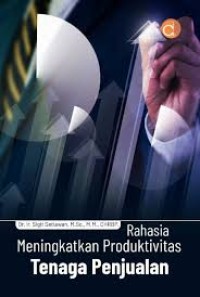 Rahasia Meningkatkan Produktivitas Tenaga Penjualan