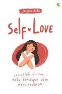 Self Love: cintailan dirimu, maka kehidupan akan mencintaimu