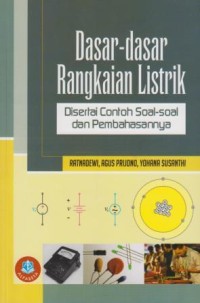 Dasar-Dasar Rangkaian Listrik: disertai contoh soal-soal dan pembahasannya