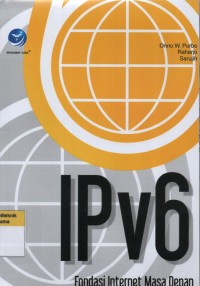 IPv6 Fondasi Internet Masa Depan