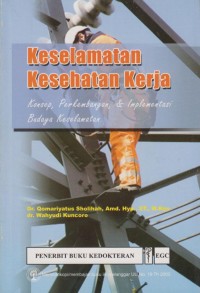 Keselamatan dan kesehatan kerja : Konsep, perkembangan, & implementasi budaya keselamatan