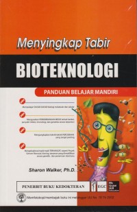 Menyingkap tabir Bioteknologi : Panduan belajar mandiri