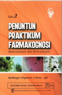 Penuntun praktikum farmakognosi makroskopik dan mikroskopik edisi 2