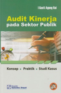 Audit kinerja pada sektor publik : konsep, praktik, studi kasus