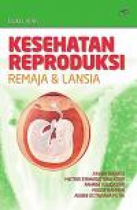Kesehatan Reproduksi Remaja dan Lansia (E-Book)