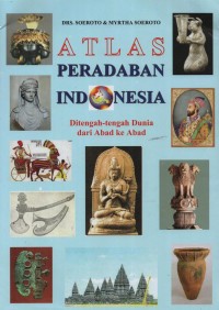 ATLAS Peradaban Indonesia Ditengah-tengah Dunia Dari Abad Ke Abad