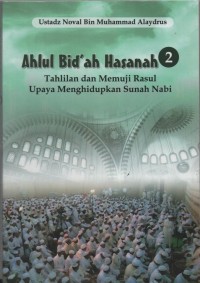 Ahlul Bid'ah Hasanah 2 : Tahlilan dan memuji Rasul Upaya menghidupkan Sunah Nabi