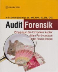 Audit Forensik : penggunaan dan kompetensi auditor dalam pemberantasan tindak pidana korupsi