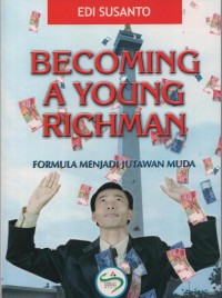 Image of Becoming A Young Richman : Formula menjadi jutawan muda