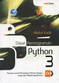 Dasar Pemrograman Python 3 : Panduan untuk mempelajari python dengan cepat dan mudah bagi pemula