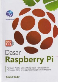 Dasar Raspberry Pi : panduan praktis untuk mempelajari pemrograman perangkat keras menggunakan Raspberry Pi Model B