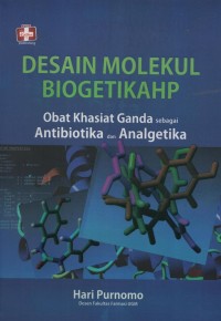 Desain Molekul BIOGETIKAHP : Obat Khasiat Ganda sebagai Antibiotika dan Analgetika