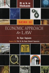 Economic Approach to Law : Seri Analisis Ke-ekonomian Tentang Hukum Seri II Edisi Pertama