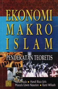 Ekonomi Makro Islam : pendekatan teoretis