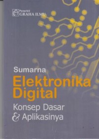 Elektronika Digital : konsep dasar dan aplikasinya