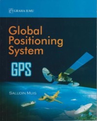 Global Positioning System (GPS) : sebuah pengantar untuk metode, sistem, dan perancangan sistem