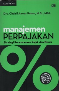 Manajemen Perpajakan : strategi perencanaan pajak dan bisnis Edisi Revisi