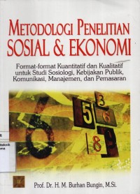 Metodologi Penelitian Sosial dan Ekonomi : format-format kuantitatif dan kualitatif untuk studi sosiologi, kebijakan publik, komunikasi, manajemen, dan pemasaran
