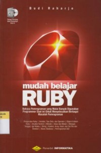 Mudah Belajar Ruby : bahasa pemrograman yang mulai banyak digunakan programmer saat ini untuk menyelesaikan berbagai masalah pemrograman