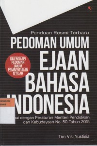 Pedoman Umum Ejaan Bahasa Indonesia:sesuai dengan peraturan menteri pendidikan dan kebudayaan No. 50 tahun 2015