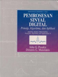 Pemrosesan Sinyal Digital : prinsip, algoritma, dan aplikasi Jilid 1
(Digital Signal Processing : principles, algorithms, and application)