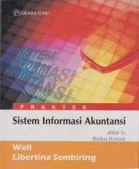 Praktek Sistem Informasi Akuntansi Jilid 1 : Buku Kasus