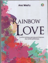 Rainbow Love : Cerita tentang seorang perempuan dan lelaki pilihannya.