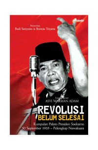 Revolusi Belum Selesai: kumpulan pidato Presiden Soekarno 30 September 1965 - Pelengkap Nawaksara