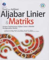 Teori dan Aplikasi Aljabar Linier dan Matriks Dengan Implementasi Aljabar Linier dan Matriks Menggunakan MATLAB