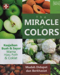The Miracle of Colors : keajaiban buah & sayur warna cokelat, hijau, dan putih
