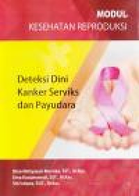 Modul Kesehatan Reproduksi Deteksi Dini Kanker Serviks dan Payudara (E-Book)