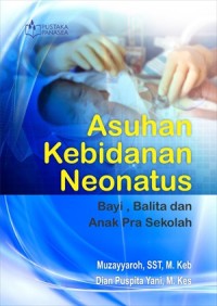 Asuhan Kebidanan Neonatus: Bayi, Balita dan Anak Pra Sekolah