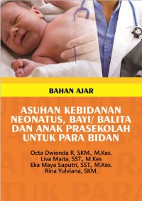 Image of Bahan Ajar Asuhan Kebidanan Neonatus, Bayi/Balita dan Anak Prasekolah Untuk Para Bidan