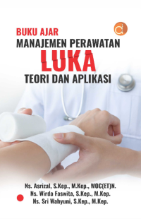 Buku Ajar Manajemen Perawatan Luka, Teori dan Aplikasi