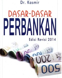 Dasar-Dasar Perbankan Edisi Revisi 2014