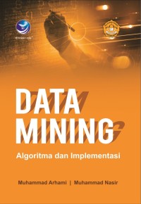Data Mining : algoritma dan implementasi