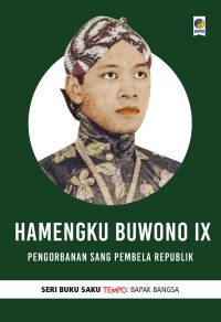 Hamengku Buwono IX : pengorbanan sang pembela republik