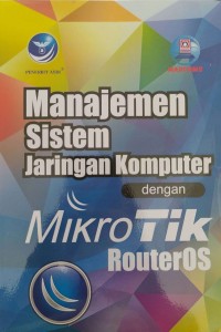 Manajemen Sistem Jaringan Komputer Dengan Mikrotik RouterOs